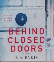 Behind Closed Doors written by B.A. Paris performed by Georgia Maguire on Audio CD (Unabridged)